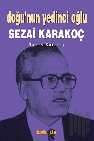 Doğu’nun Yedinci Oğlu Sezai Karakoç