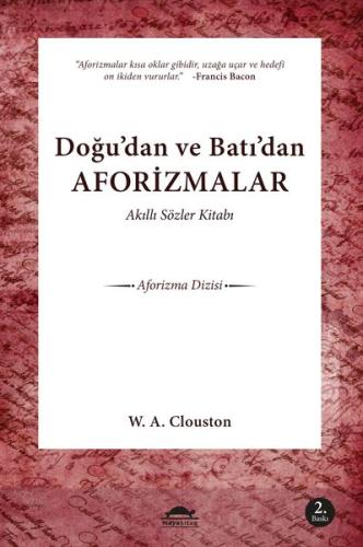Doğu'dan ve Batı'dan Aforizmalar - Akıllı Sözler Kitabı