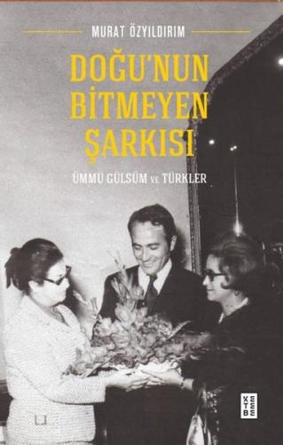 Doğu'nun Bitmeyen Şarkısı - Ümmügülsüm ve Türkler | Kitap Ambarı