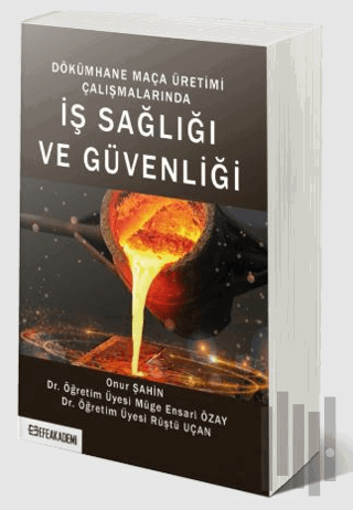 Dökümhane Maça Üretimi Çalışmalarında İş Sağlığı ve Güvenliği