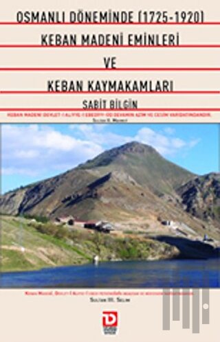 Döneminde 1725-1920 Keban Madeni Eminleri ve Keban Kaymakamları
