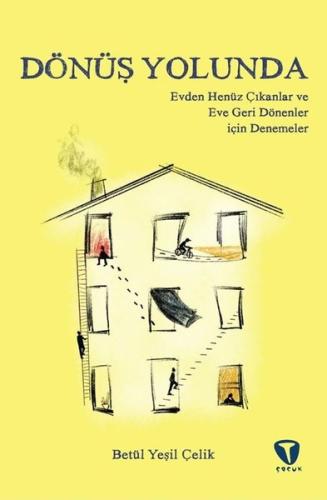 Dönüş Yolunda - Evden Henüz Çıkanlar ve Eve Geri Dönenler için Denemeler