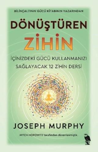 Dönüştüren Zihin - İçinizdeki Gücü Kullanmanızı Sağlayacak 12 Zihin De