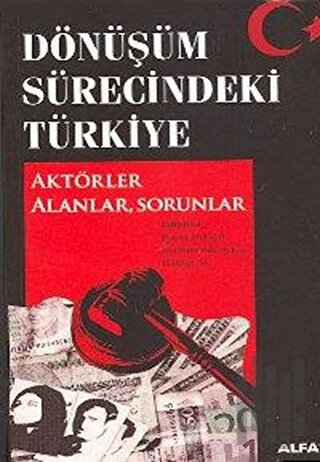 Dönüşüm Sürecindeki Türkiye Aktörler Alanlar, Sorunlar | Kitap Ambarı