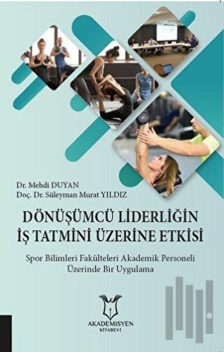 Dönüşümcü Liderliğin İş Tatmini Üzerine Etkisi