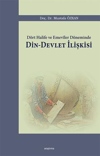 Dört Halife ve Emeviler Döneminde Din-Devlet İlişkisi | Kitap Ambarı