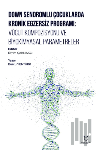 Down Sendromlu Çocuklarda Kronik Egzersiz Programı: Vücut Kompozisyonu ve Biyokimyasal Parametreler