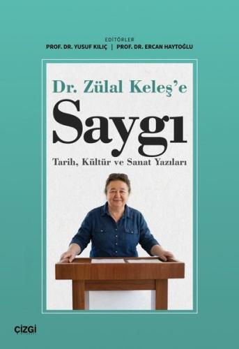 Dr. Zülal Keleş'e Saygı: Tarih Kültür ve Sanat Yazıları