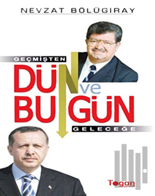 Dün ve Bugün Geçmişten Günümüze