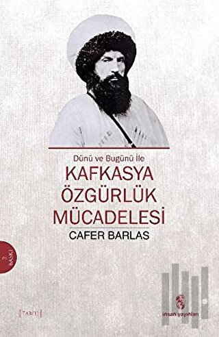 Dünü ve Bugünü ile Kafkasya Özgürlük Mücadelesi | Kitap Ambarı