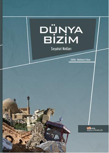 Dünya Bizim Seyahat Notları