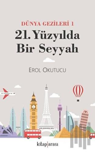 Dünya Gezginleri 1 / 21. Yüzyılda Bir Seyyah