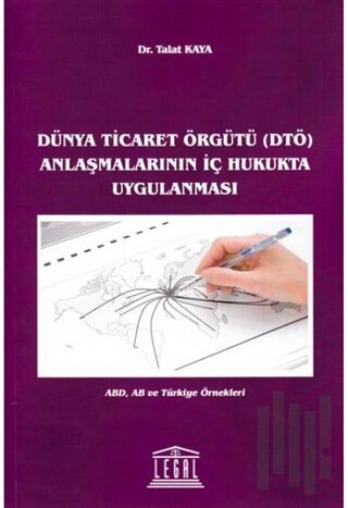 Dünya Ticaret Örgütü (DTÖ) Anlaşmalarının İç Hukukta Uygulanması