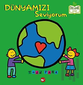 Dünyamızı Seviyorum (Ciltli)