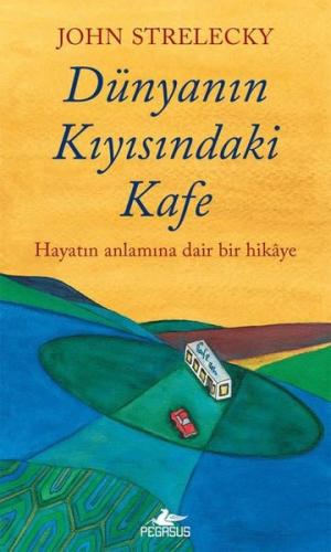 Dünyanın Kıyısındaki Kafe - Hayatın Anlamına Dair Hikaye
