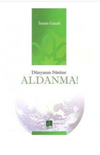 Dünyanın Süsüne Aldanma!