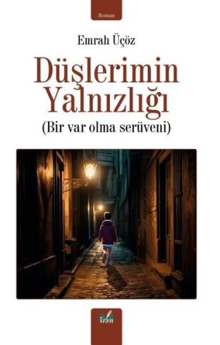 Düşlerimin Yalnızlığı - Bir Var Olma Serüveni