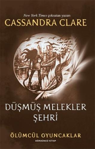 Düşmüş Melekler Şehri - Ölümcül Oyuncaklar Dördüncü Kitap