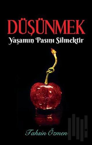 Düşünmek Yaşamın Pasını Silmektir