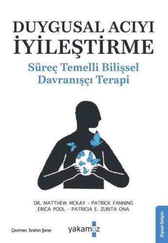 Duygusal Acıyı İyileştirme - Süreç Temelli Bilişsel Davranışçı Terapi