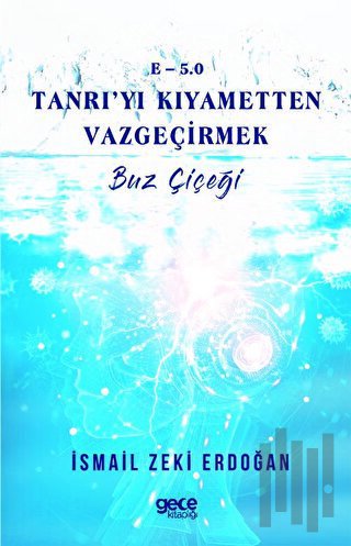 E-5.0 Tanrıyı Kıyametten Vazgeçirmek - Buz Çiçeği