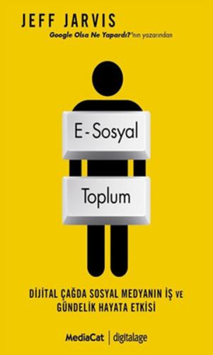E-Sosyal Toplum  Dijital Çağda Sosyal Medyanın İş ve Gündelik Hayata Etkisi