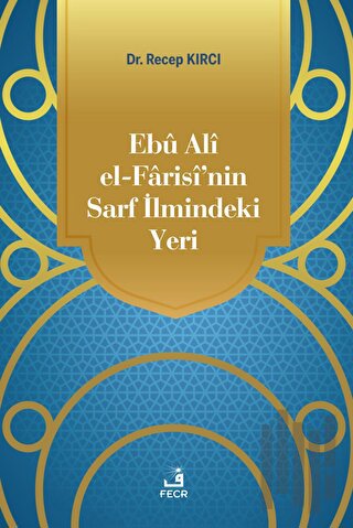 Ebu Ali El-Farisi’nin Sarf İlmindeki Yeri