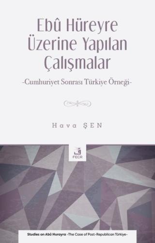 Ebu Hüreyre Üzerine Yapılan Çalışmalar - Cumhuriyet Sonrası Türkiye Örneği
