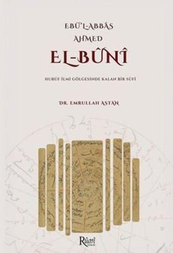 Ebü'l-Abbas Ahmed: El-Buni - Huruf İlmi Gölgesinde Kalan Bir Sufi