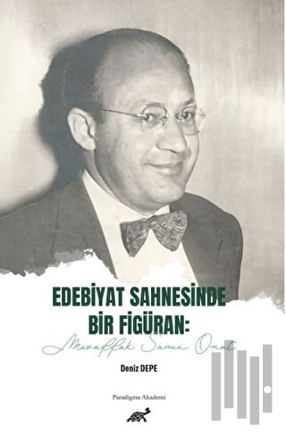 Edebiyat Sahnesinde Bir Figüran: Muvaffak Sami Onat