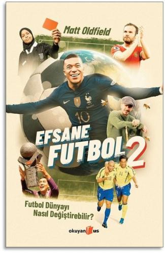 Efsane Futbol 2 - Futbol Dünyayı Nasıl Değiştirebilir?