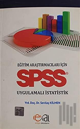 Eğitim Araştırmacıları İçin SPSS Uygulamalı İstatik