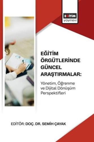 Eğitim Örgütlerinde Güncel Araştırmalar: Yönetim Öğrenme ve Dijital Dönüşüm Perspektifleri