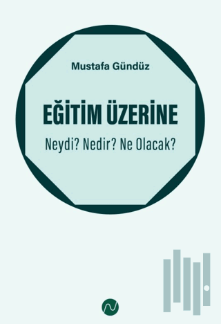 Eğitim Üzerine: Neydi? Nedir? Ne Olacak?