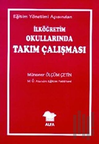 Eğitim Yönetimi Açısından İlköğretim Okullarında Takım Çalışması