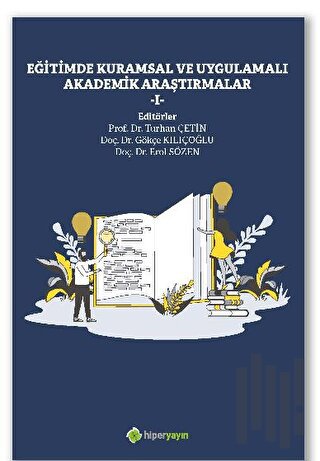 Eğitimde Kuramsal ve Uygulamalı Akademik 	Araştırmalar I