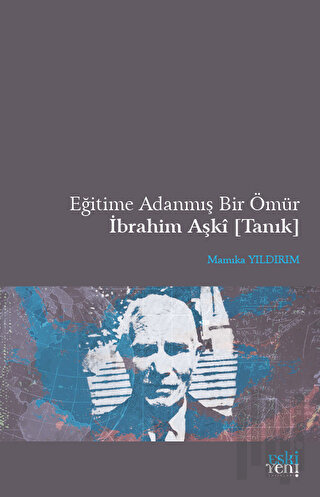 Eğitime Adanmış Bir Ömür İbrahim Aşki (Tanık)