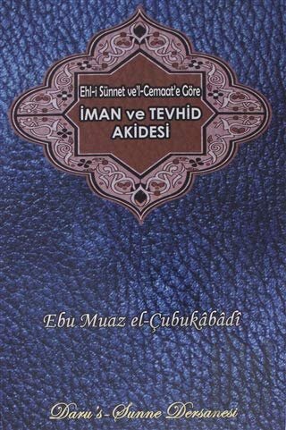 Ehl-i Sünnet ve'l-Cemaat'e Göre İman ve Tevhid Akidesi (Ciltli)