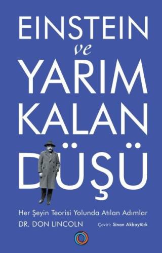Einstein ve Yarım Kalan Düşü - Her Şeyin Teorisi Yolunda Atılan Adımlar