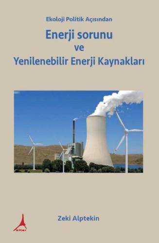 Ekoloji Politik Açısından Enerji sorunu  ve Yenilenebilir Enerji Kaynakları