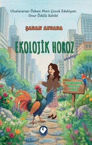 Ekolojik Horoz - Çocukların Ekoloji Parkı | Kitap Ambarı