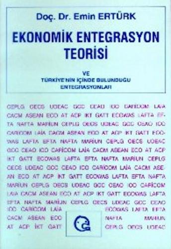 Ekonomik Entegrasyon Teorisive Türkiye'nin İçinde Bulunduğu Entegrasyo