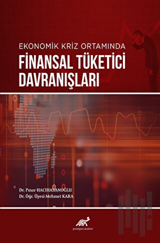 Ekonomik Kriz Ortamında Finansal Tüketici Davranışları