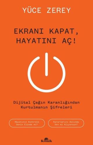 Ekranı Kapat Hayatını Aç! Dijital Çağın Karanlığından Kurtulmanın Şifreleri