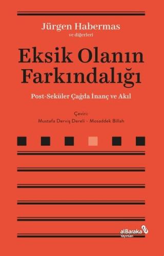 Eksik Olanın Farkındalığı - Post-Seküler Çağda İnanç ve Akıl