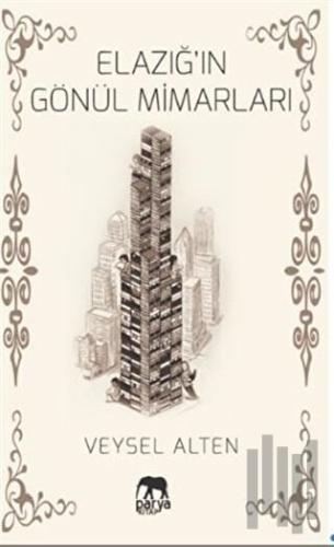 Elazığ’ın Gönül Mimarları