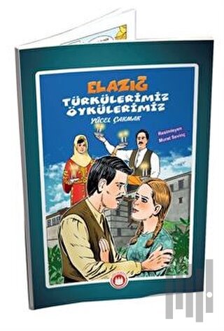 Elazığ Türkülerimiz Öykülerimiz (Resimli) | Kitap Ambarı