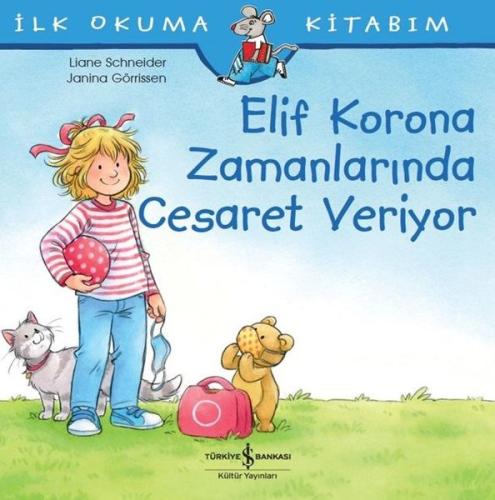 Elif Korona Zamanlarında Cesaret Veriyor - İlk Okuma Kitabım | Kitap A