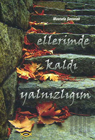 Ellerimde Kaldı Yalnızlığım