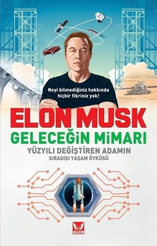 Elon Musk Geleceğin Mimarı | Kitap Ambarı